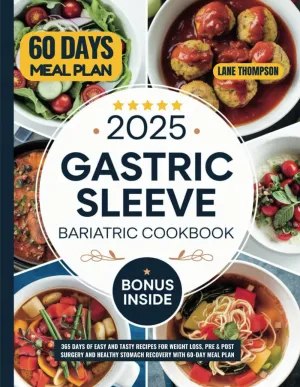 2025 Gastric Sleeve Bariatric Cookbook: 365 Days of Easy and Tasty Recipes for Weight Loss, Pre & Post Surgery and Healthy Stomach Recovery with 60-Day Meal Plan Paperback  September 27, 2024