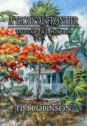 A Tropical Frontier: Tales of Old Florida Hardcover  March 16, 2020