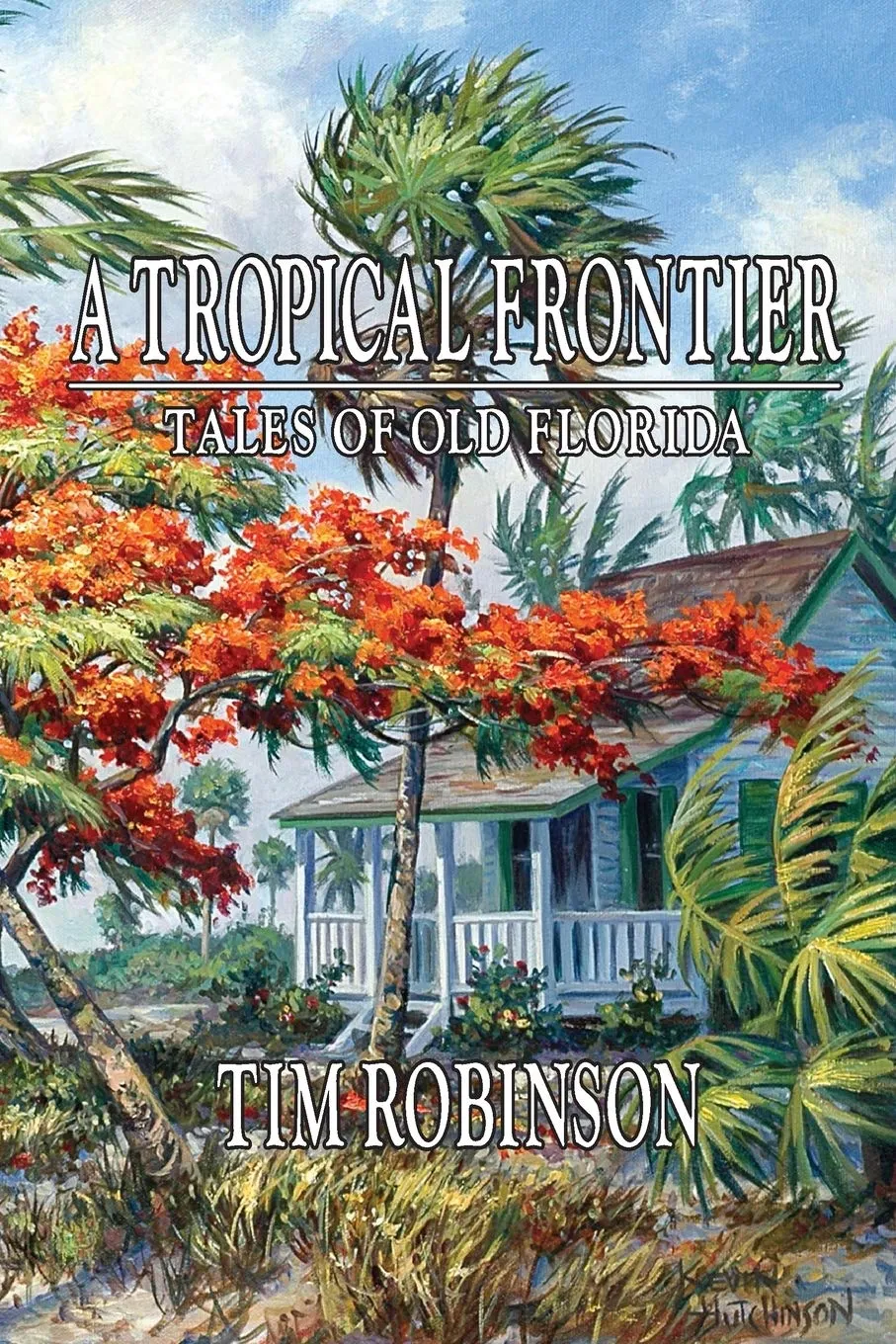 A Tropical Frontier, Tales of Old Florida Paperback  December 7, 2011