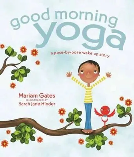 Good Morning Yoga: A Pose-by-Pose Wake Up Story