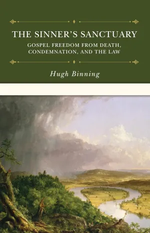 The Sinners Sanctuary: Gospel Freedom from Death, Condemnation, and the Law Hardcover  May 20, 2025